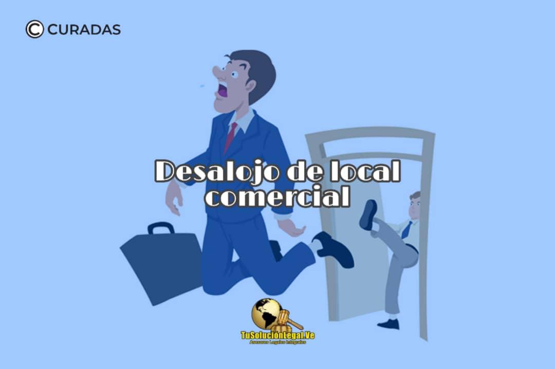 Desalojo del Local Comercial en Venezuela, abogadosvenezuela, tusolucionlegal.ve, local comercial, secuestro, embargo, deuda, moroso, inquilino, arrendador, propietario, arrendatario, entrega, canon de arrendamiento, alquiler, SUNDDE, SUNAVI, contrato, arrendamiento