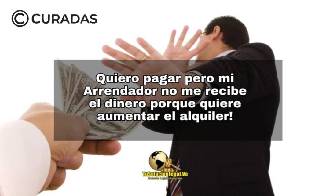 Consignaciones arrendaticias de comercio o viviendas , abogadosvenezuela, aceptacion pago, alquiler, ana santander ortiz, anasantander, arrendador, Arrendador Que se Niega a Recibir Alquiler, arrendatario, canon, canones arrendamiento, consignación, contrato, inquilino, insolvencia, morosidad, niega, pagos, propietario, recibir, tribunales, tusolucionlegal.com.ve