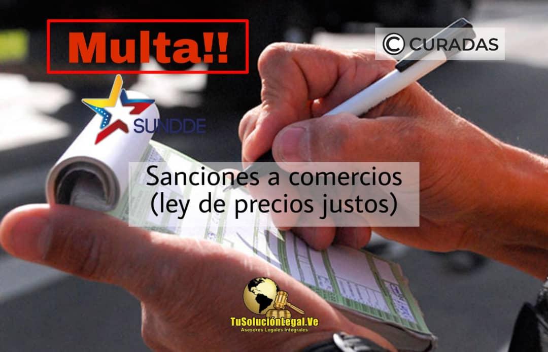 Sanciones a comercios (ley de precios justos), LEY DE PRECIOS JUSTOS Y SU INCUMPLIMIENTO, sundde, comercio, negocio, SUNDDE, delito, multas, prisión, local comercial, precio justo, ley de precios justos, precios regulados, protección al consumidor, defensor del pueblo, bienes y servicios, sanción, actividad económica, Venezuela, margen máximo de ganancia, certificado de precio justo, especulación, acaparamiento, boicot, usura, operaciones en divisas, treinta por ciento (30%) de ganancia, abogados, ana Santander, tusolucionlegal.ve