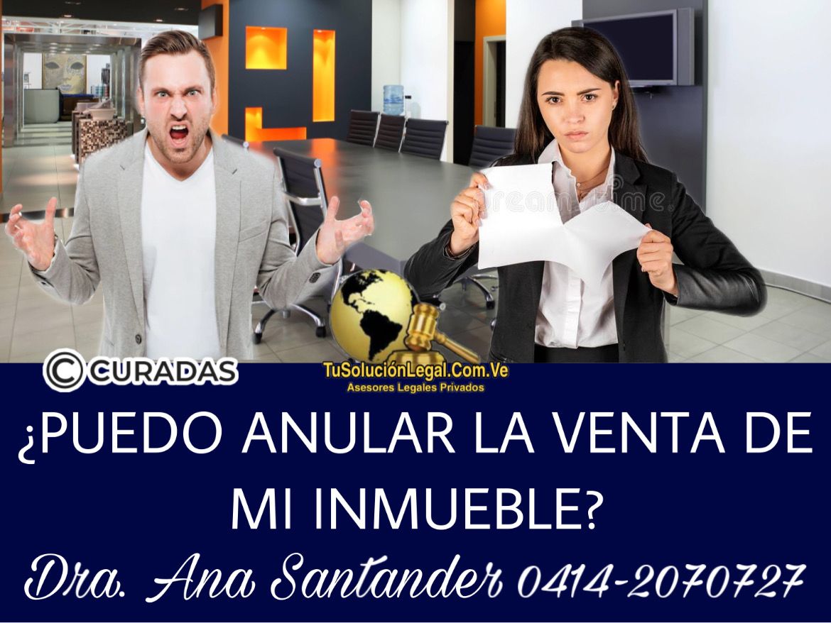 ¿PUEDO ANULAR LA VENTA DE MI INMUEBLE? (CURADAS)