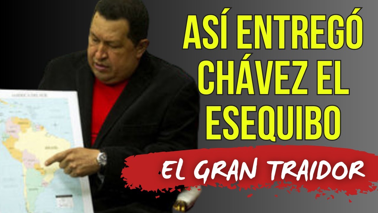 Así entregó Chávez el Esequibo