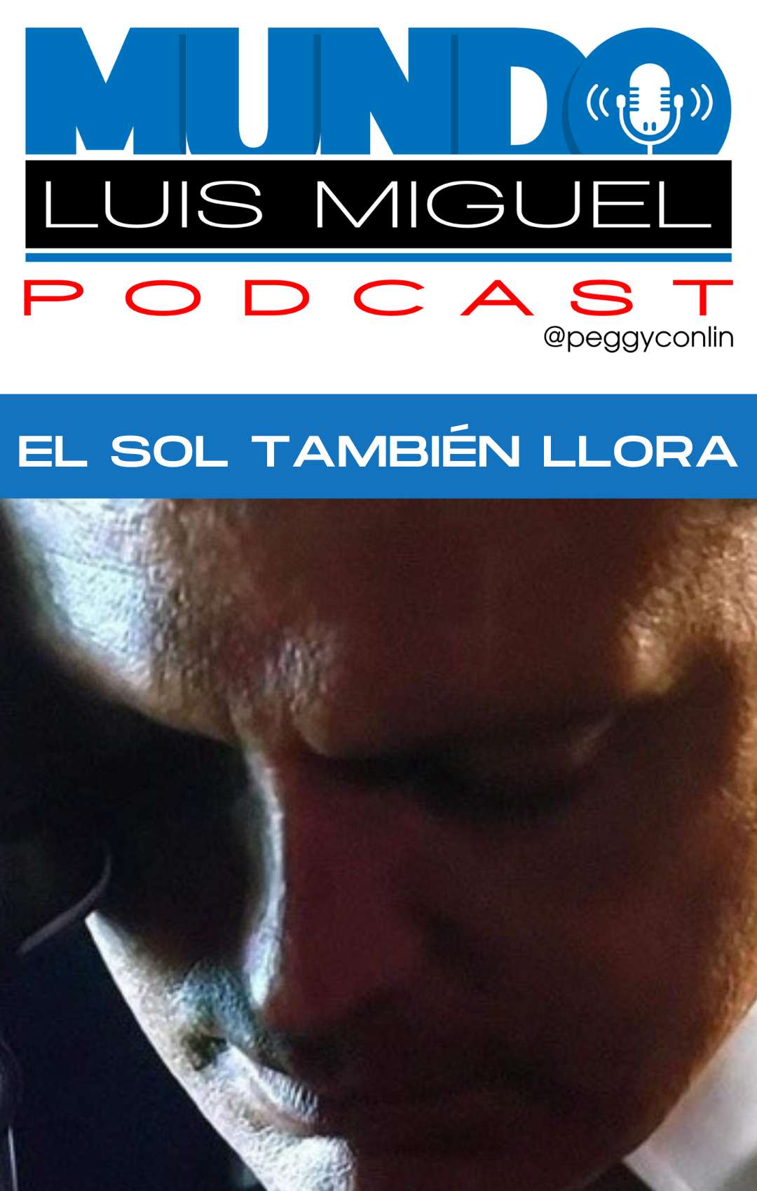 Mundo Luis Miguel Podcast Peggy Conlin El Son también llora