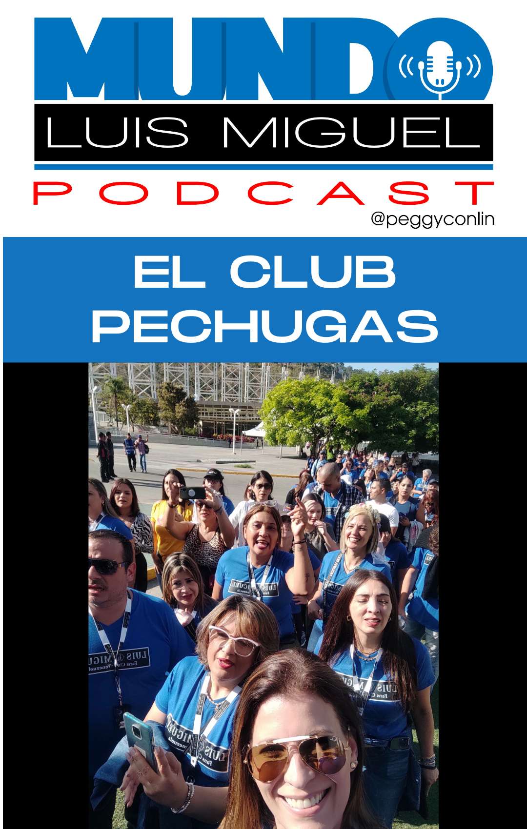 Mundo Luis Miguel podcast Agosto 2024 Peggy Conlin El Club Pechugas