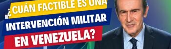 Andrés Oppenheimer respecto a una posible intervención militar en Venezuela