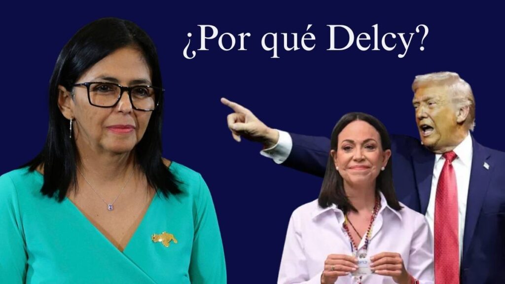 Por qué Delcy y no MCM María Corina Machado